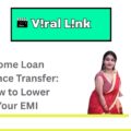 Home Loan Balance Transfer (Complete Process) How to Lower Your EMI